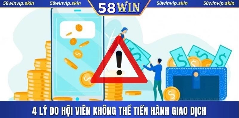 4 lý do hội viên không thể tiến hành giao dịch