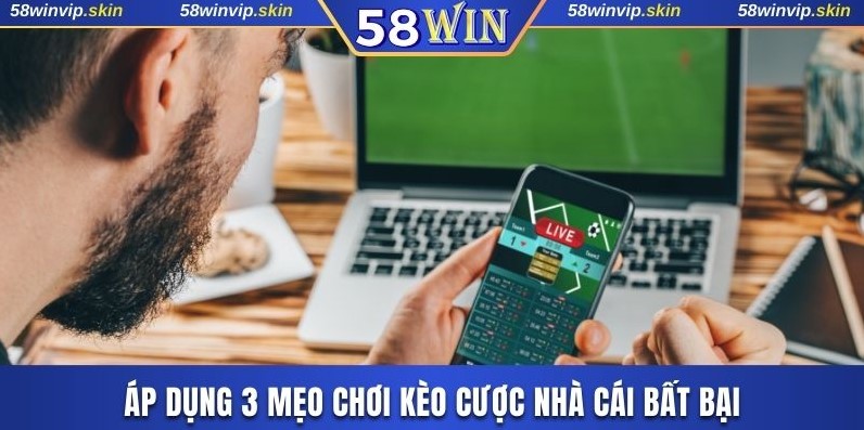 Áp dụng 3 mẹo chơi kèo cược nhà cái bất bại