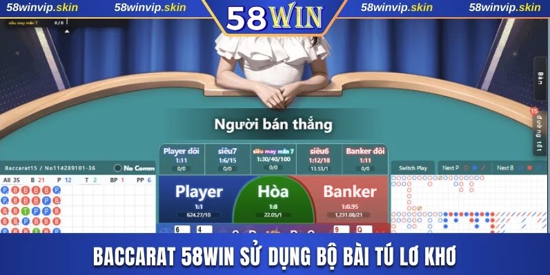 Baccarat 58WIN sử dụng bộ bài tú lơ khơ