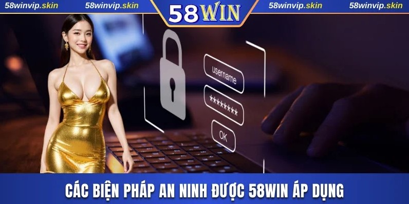Các biện pháp an ninh được 58WIN áp dụng