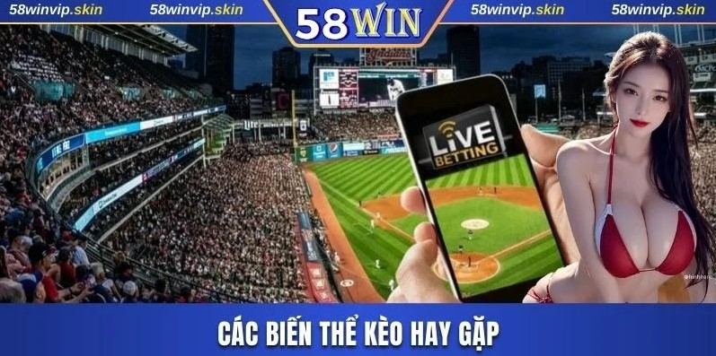 Các biến thể kèo hay gặp