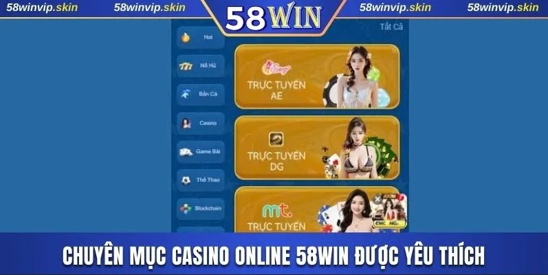 Chuyên mục Casino online 58WIN được yêu thích