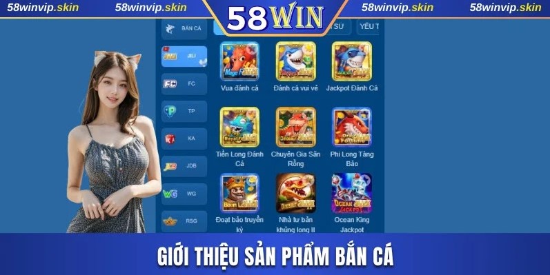 Giới thiệu 58WIN sản phẩm bắn cá