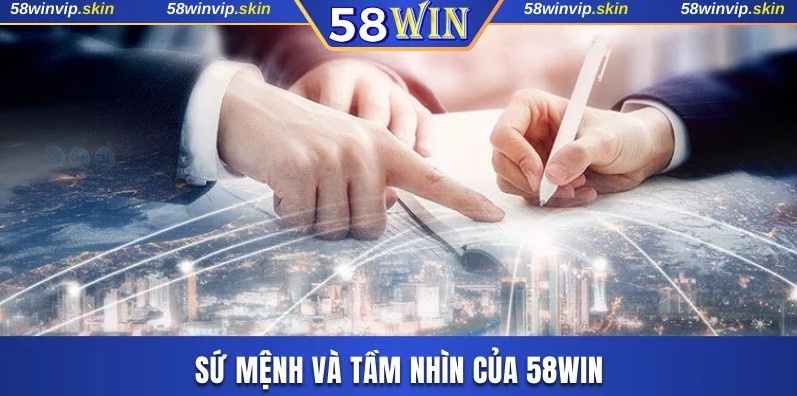 Giới thiệu 58WIN sứ mệnh và tầm nhìn