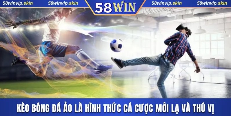 Kèo bóng đá ảo đa dạng lựa chọn thú vị