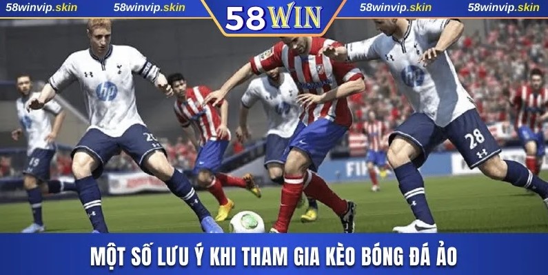 Một số lưu ý khi tham gia kèo bóng đá ảo