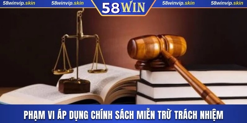 Phạm vi áp dụng chính sách miễn trừ trách nhiệm