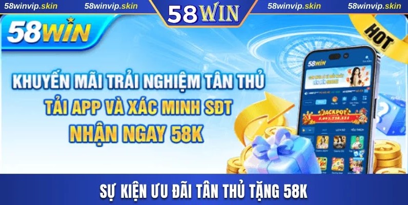 Sự kiện ưu đãi tân thủ tặng 58K