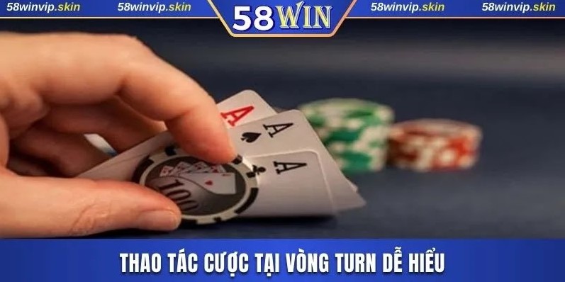 Thao tác cược tại vòng Turn dễ hiểu