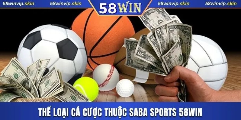 Thể loại cá cược thuộc Saba Sports 58WIN