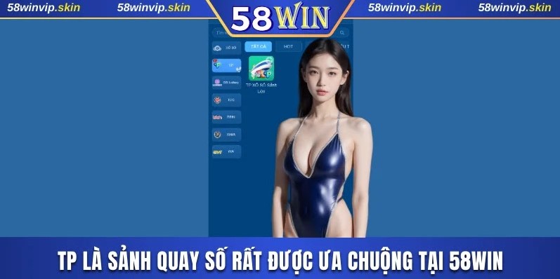 TP là sảnh quay số rất được ưa chuộng tại 58WIN