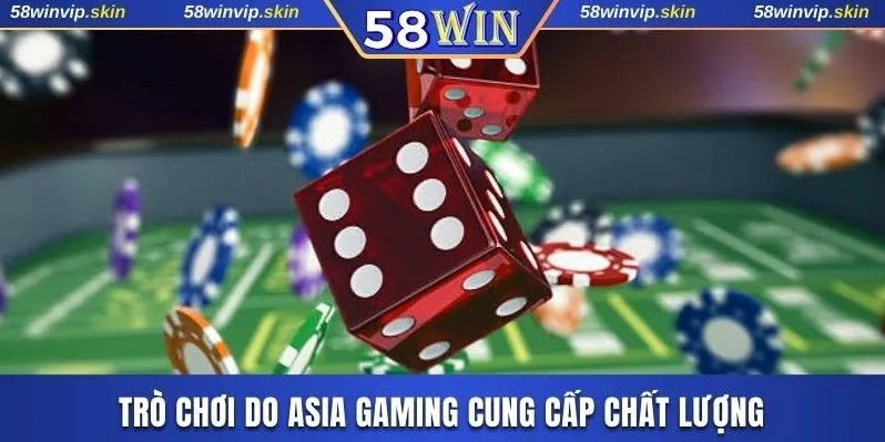 Trò chơi do Asia Gaming cung cấp chất lượng
