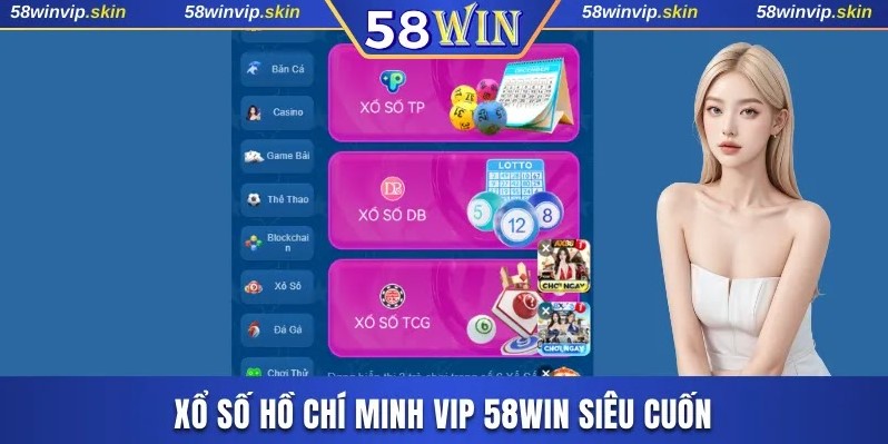 Xổ số Hồ Chí Minh VIP 58WIN siêu cuốn