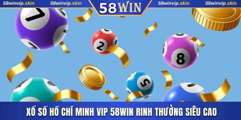xổ số Hồ Chí Minh VIP 58WIN